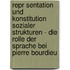 Repr Sentation Und Konstitution Sozialer Strukturen - Die Rolle Der Sprache Bei Pierre Bourdieu