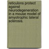 Reticulons Protect Against Neurodegeneration In A Mouse Model Of Amyotrophic Lateral Sclerosis. by Yvonne Sue Yang