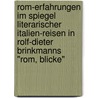 Rom-Erfahrungen Im Spiegel Literarischer Italien-Reisen In Rolf-Dieter Brinkmanns "Rom, Blicke" by Jan Roloff