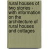Rural Houses Of Two Stories - With Information On The Architecture Of Rural Houses And Cottages by D.H. Jacques