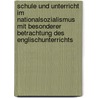 Schule Und Unterricht Im Nationalsozialismus Mit Besonderer Betrachtung Des Englischunterrichts door Nicole F. Rch