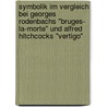 Symbolik Im Vergleich Bei Georges Rodenbachs "Bruges- La-Morte" Und Alfred Hitchcocks "Vertigo" by Nicole Harsch