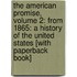 The American Promise, Volume 2: From 1865: A History Of The United States [With Paperback Book]