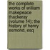The Complete Works Of William Makepeace Thackeray (Volume 14); The History Of Henry Esmond, Esq