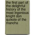 The First Part Of The Delightful History Of The Most Ingenious Knight Don Quixote Of The Mancha