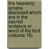 The Heavenly Arcana Disclosed Which Are In The Sacred Scripture Or Word Of The Lord (Volume 15)
