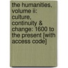 The Humanities, Volume Ii: Culture, Continuity & Change: 1600 To The Present [with Access Code] by Henry M. Sayre
