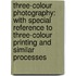 Three-Colour Photography: With Special Reference To Three-Colour Printing And Similar Processes