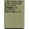 Unternehmenserfolg Durch Kologisches Bewusstsein - Aufgezeigt Am Beispiel Der Papiertragetasche by Anonym
