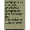 Westpapua Vs. Irian-Jaya - Geschichte Westpapuas Und Die Folgen Der Indonesischen Zugehorigkeit door Dominque Buchmann