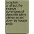 A Captain Unafraid; The Strange Adventures Of Dynamite Johny O'Brien As Set Down By Horace Smith