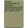 Aktuelle Veranderungen Im Deutschen Zeitungsmarkt Und Die Anderungsvorschlage Der 7. Gwb-Novelle by Gwendolin Gundlach