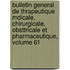 Bulletin General de Thrapeutique Mdicale, Chirurgicale, Obsttricale Et Pharmaceutique, Volume 61