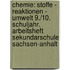 Chemie: Stoffe - Reaktionen - Umwelt 9./10. Schuljahr. Arbeitsheft Sekundarschule Sachsen-Anhalt