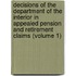 Decisions Of The Department Of The Interior In Appealed Pension And Retirement Claims (Volume 1)