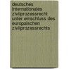 Deutsches Internationales Zivilprozessrecht Unter Einschluss Des Europaischen Zivilprozessrechts door Rolf A. Schütze