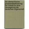 Die Sterreichische Gruppenbesteuerung Als Vorbild Fur Eine Neuregelung Der Deutschen Organschaft by Dominik Halbmeyer