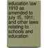 Education Law 1910 As Amended To July 15, 1911; And Other Laws Relating To Schools And Education