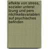 Effekte Von Stress, Sozialer Unterst Tzung Und Pers Nlichkeitsvariablen Auf Psychisches Befinden by Ingo A. Wolf