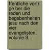 Ffentliche Vortr Ge Ber Die Reden Und Begebenheiten Jesu Nach Den Vier Evangelisten, Volume 3... door Balthasar M. Nter