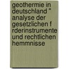 Geothermie In Deutschland " Analyse Der Gesetzlichen F Rderinstrumente Und Rechtlichen Hemmnisse door Cornelius M.P. Kiermasch