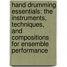 Hand Drumming Essentials: The Instruments, Techniques, And Compositions For Ensemble Performance by C.A. Grosso