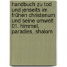 Handbuch zu Tod und Jenseits im frühen Christenum und seine Umwelt 01. Himmel, Paradies, Shalom door Jutta Dresken-Weiland