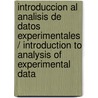 Introduccion Al Analisis De Datos Experimentales / Introduction To Analysis Of Experimental Data door Roque Serrano Gallego