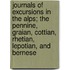 Journals Of Excursions In The Alps; The Pennine, Graian, Cottian, Rhetian, Lepotian, And Bernese