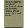 Kann Mangelnde Mundliche Seminarteilnahme Mit Hilfe Des Rational Choice Ansatzes Erklart Werden? door Oliver Hollenstein