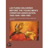 Lectures Delivered Before The Young Men's Christian Association, 1845-1846-1864-1865 (Volume 15) door Young Men'S. Christian Associations