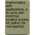 Mathematics With Applications, A La Carte With Mml/msl Student Access Kit (adhoc For Valuepacks)