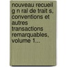 Nouveau Recueil G N Ral De Trait S, Conventions Et Autres Transactions Remarquables, Volume 1... door Librairie De Dieterich