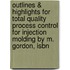 Outlines & Highlights For Total Quality Process Control For Injection Molding By M. Gordon, Isbn