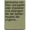Panorama Von Ofen Und Pesth: Oder Charakter- Und Sittengem Lde Der Beiden Hauptst Dte Ungarns... by Friedrich Korn