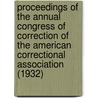 Proceedings Of The Annual Congress Of Correction Of The American Correctional Association (1932) door American Correctional Association