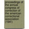 Proceedings Of The Annual Congress Of Correction Of The American Correctional Association (1941) door American Correctional Association