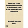 Reports Of Cases Argued And Determined In The Supreme Court Of The State Of Missouri (Volume 58) door Missouri. Supreme Court