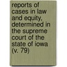 Reports Of Cases In Law And Equity, Determined In The Supreme Court Of The State Of Iowa (V. 79) door Iowa Supreme Court