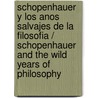Schopenhauer y los anos salvajes de la filosofia / Schopenhauer and the Wild Years of Philosophy door Rüdiger Safranski