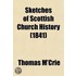 Sketches Of Scottish Church History; Embracing The Period From The Reformation To The Revolution