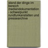 Stand Der Dinge Im Bereich Mediendokumentation - Schwerpunkt Rundfunkanstalten Und Pressearchive door Eric Kolling