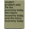 Student Problem Sets F/W the Economy Today, the Macro Economy Today, and the Micro Economy Today door Schiller Bradley