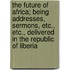 The Future Of Africa; Being Addresses, Sermons, Etc., Etc., Delivered In The Republic Of Liberia