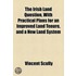 The Irish Land Question, With Practical Plans For An Improved Land Tenure, And A New Land System