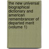 The New Universal Biographical Dictionary And American Remembrancer Of Departed Merit (Volume 1) door James Hardie