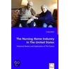 The Nursing Home Industry In The United States - Historical Review And Exploration Of The Future door Craig Labore