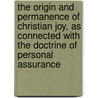 The Origin And Permanence Of Christian Joy, As Connected With The Doctrine Of Personal Assurance door William Innes