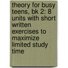 Theory For Busy Teens, Bk 2: 8 Units With Short Written Exercises To Maximize Limited Study Time by Melody Bober