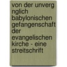 Von Der Unverg Nglich Babylonischen Gefangenschaft Der Evangelischen Kirche - Eine Streitschrift by Christoph Mohr